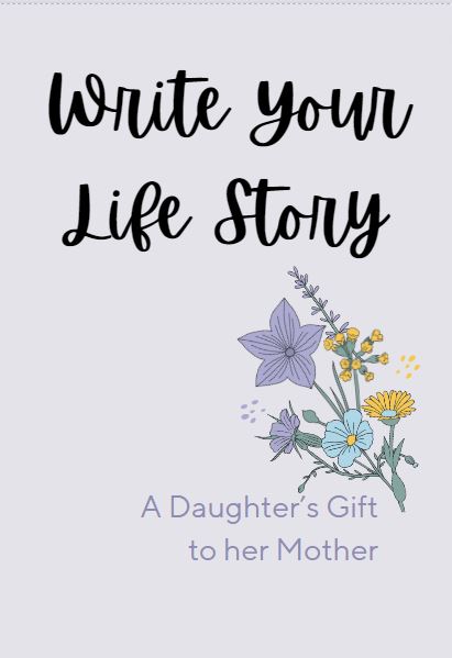 Write your Life Story - A Daughter's Gift to her Mother